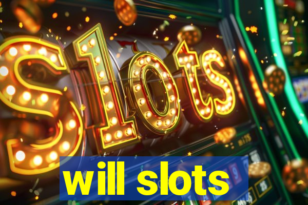 will slots